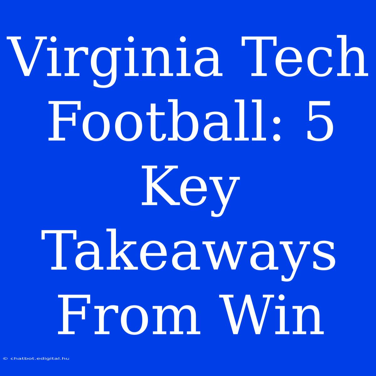 Virginia Tech Football: 5 Key Takeaways From Win