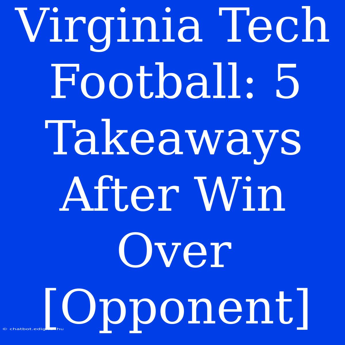 Virginia Tech Football: 5 Takeaways After Win Over [Opponent] 