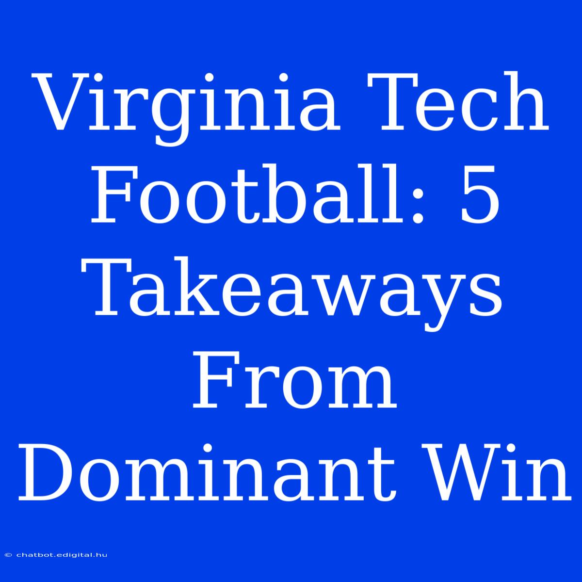 Virginia Tech Football: 5 Takeaways From Dominant Win