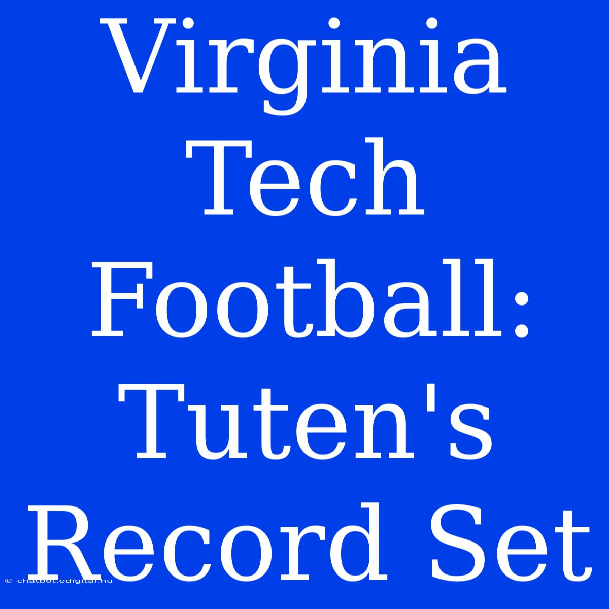 Virginia Tech Football: Tuten's Record Set