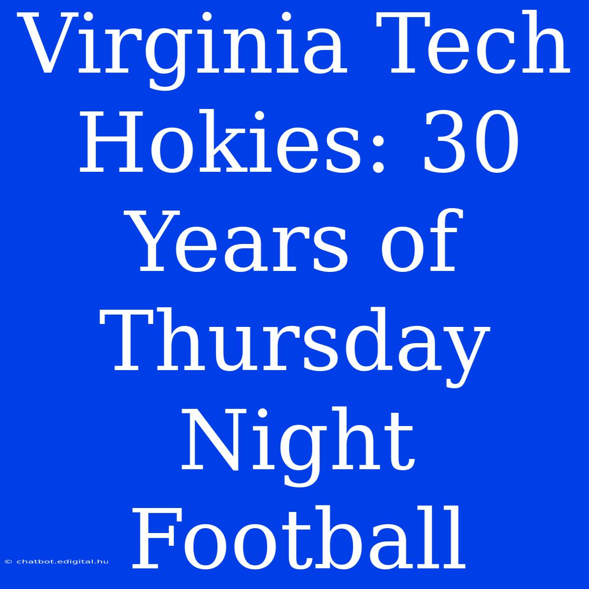 Virginia Tech Hokies: 30 Years Of Thursday Night Football