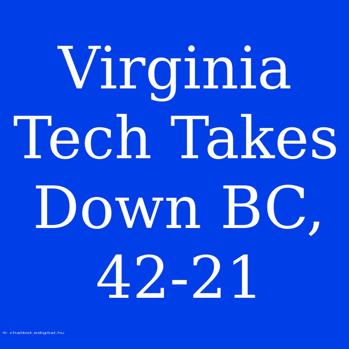 Virginia Tech Takes Down BC, 42-21 