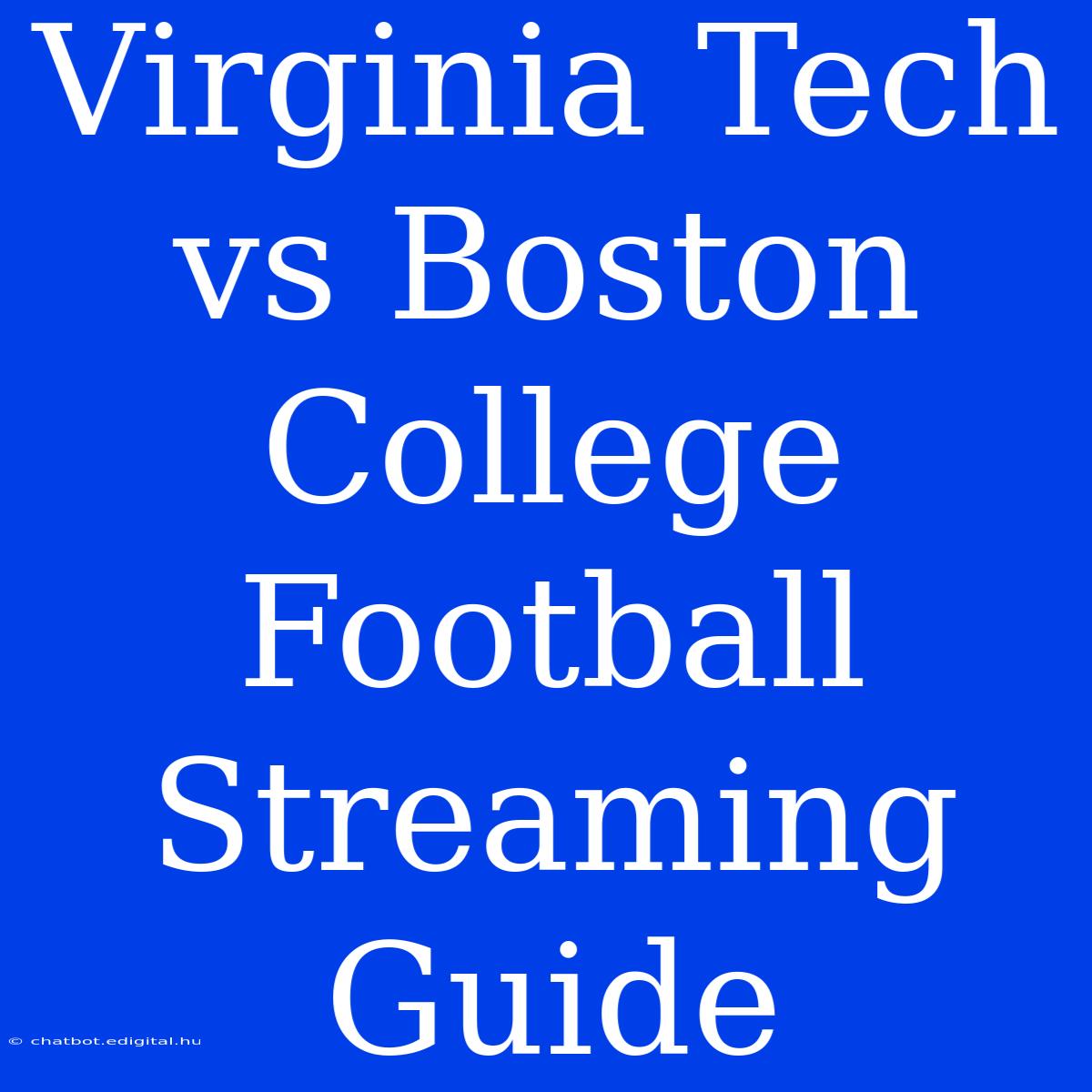 Virginia Tech Vs Boston College Football Streaming Guide