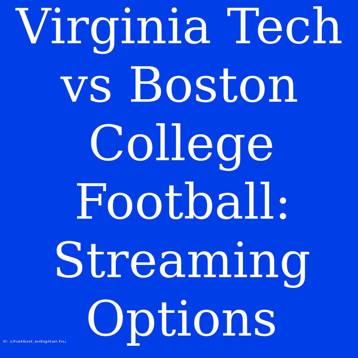 Virginia Tech Vs Boston College Football: Streaming Options