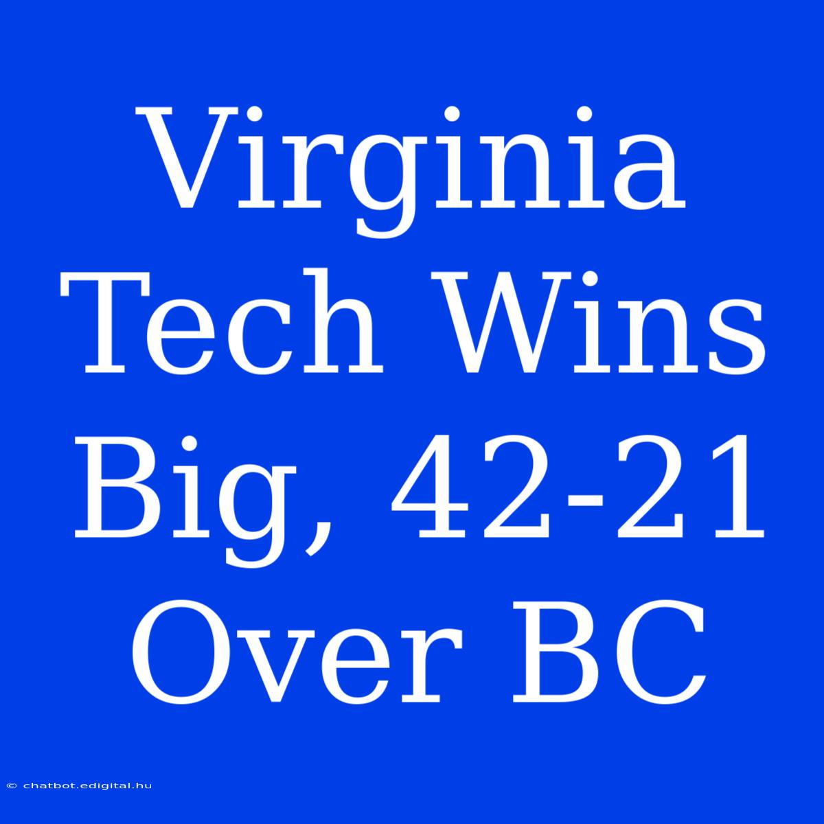 Virginia Tech Wins Big, 42-21 Over BC