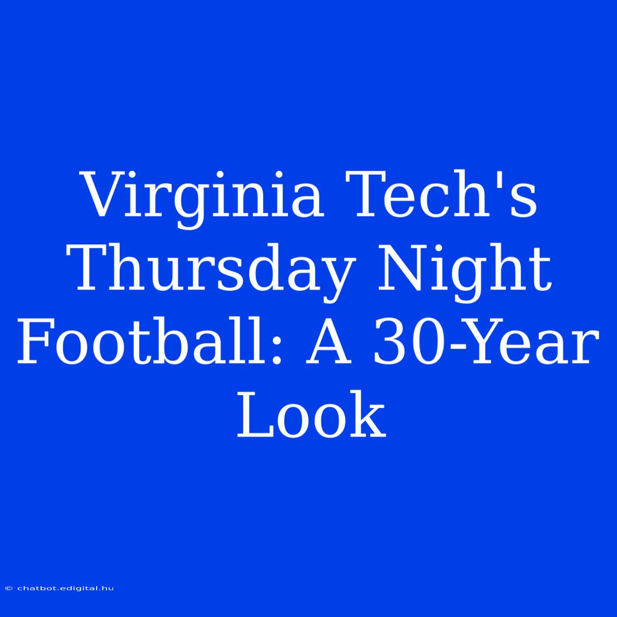 Virginia Tech's Thursday Night Football: A 30-Year Look