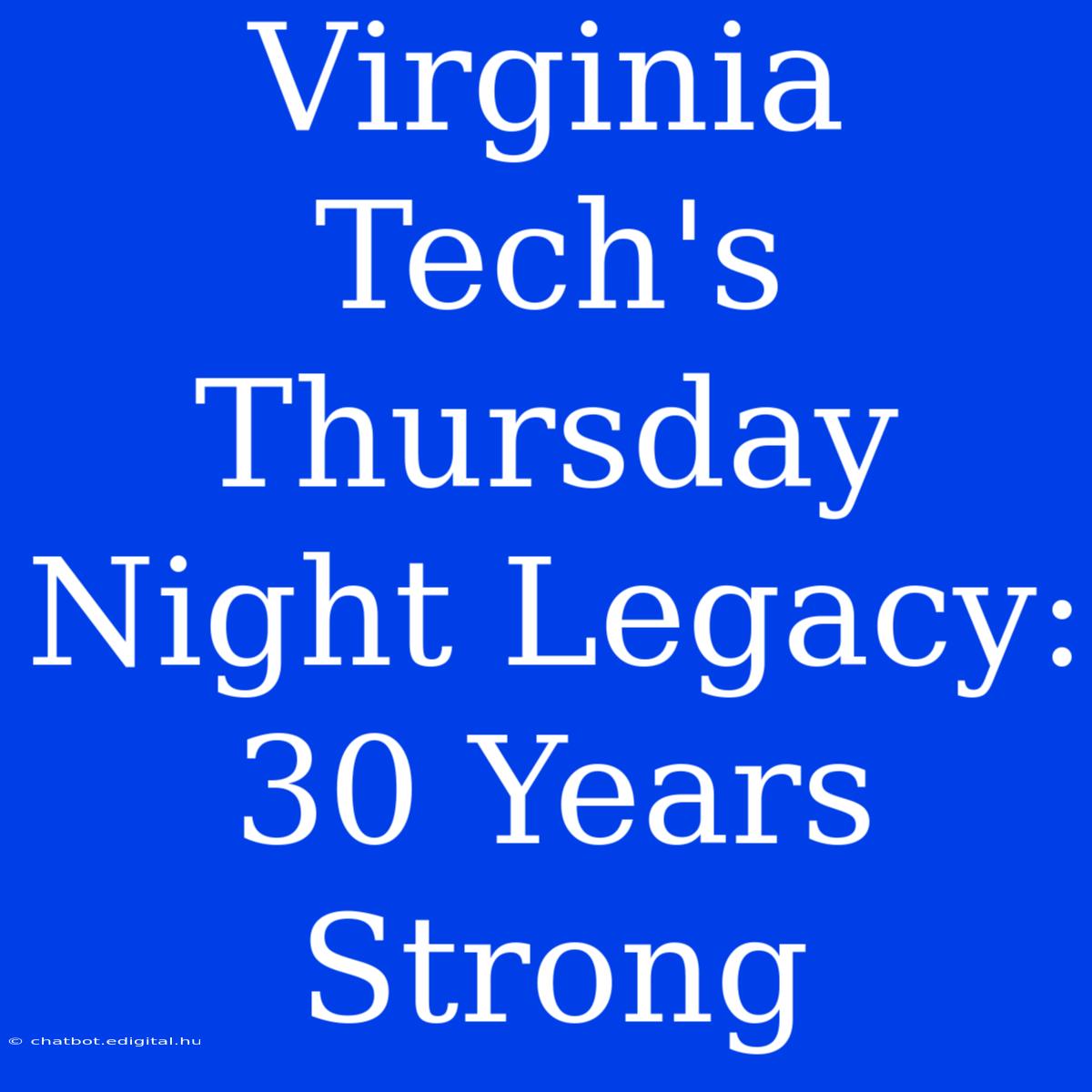 Virginia Tech's Thursday Night Legacy: 30 Years Strong