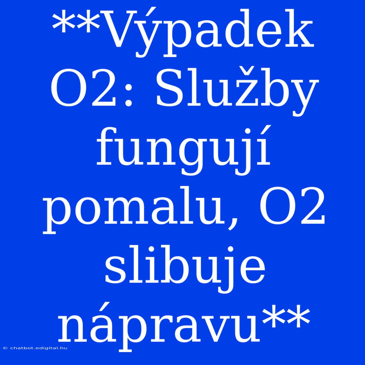 **Výpadek O2: Služby Fungují Pomalu, O2 Slibuje Nápravu**