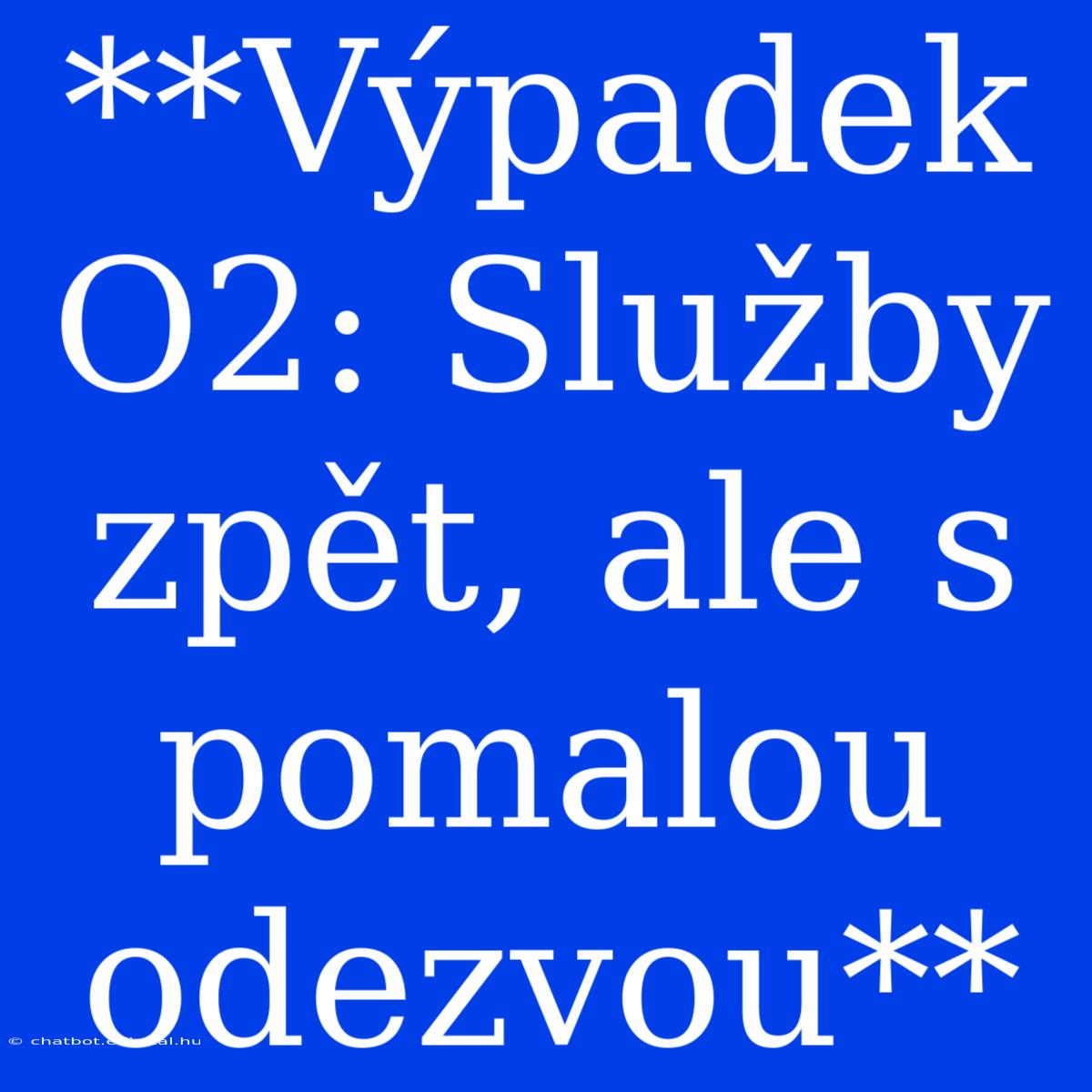 **Výpadek O2: Služby Zpět, Ale S Pomalou Odezvou**