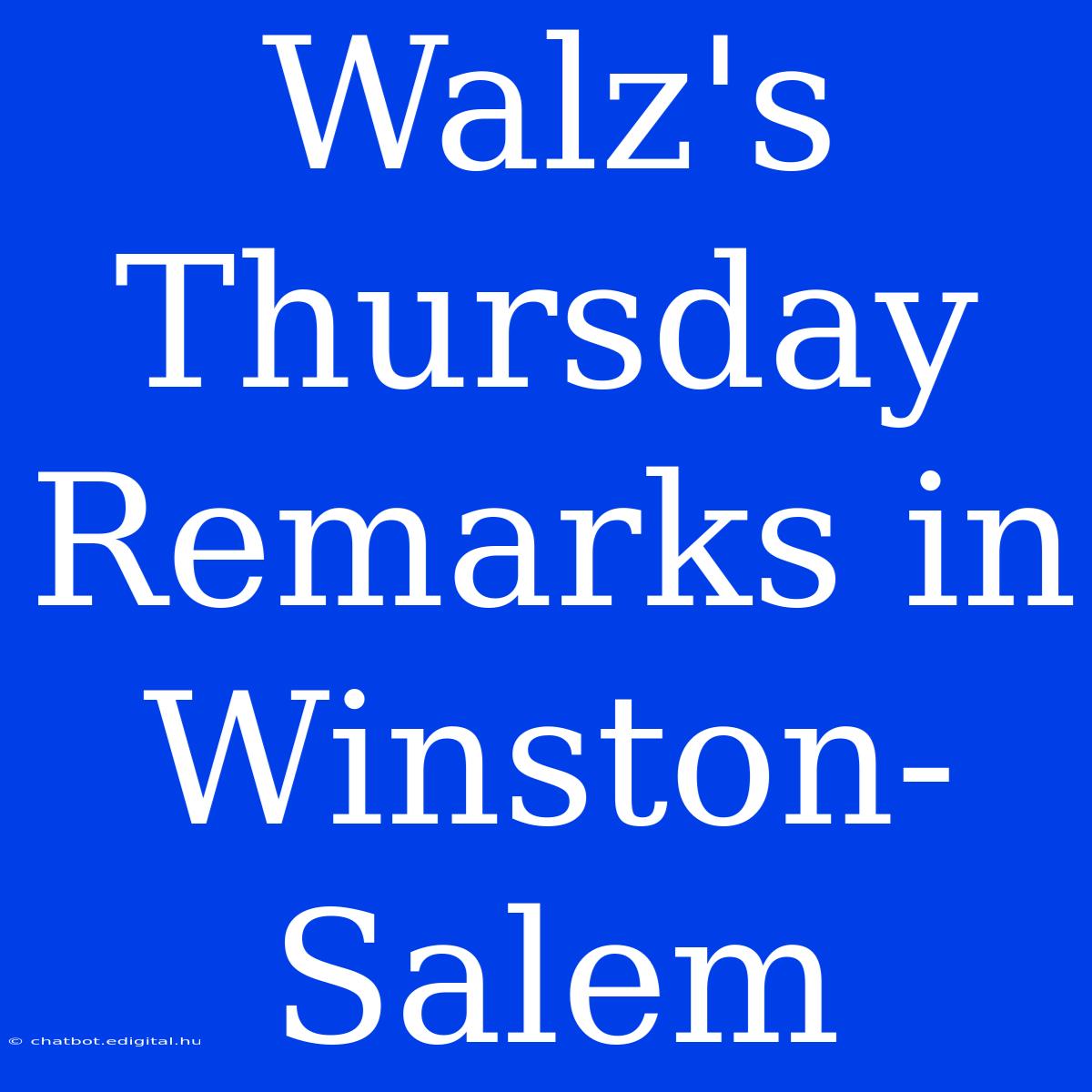 Walz's Thursday Remarks In Winston-Salem