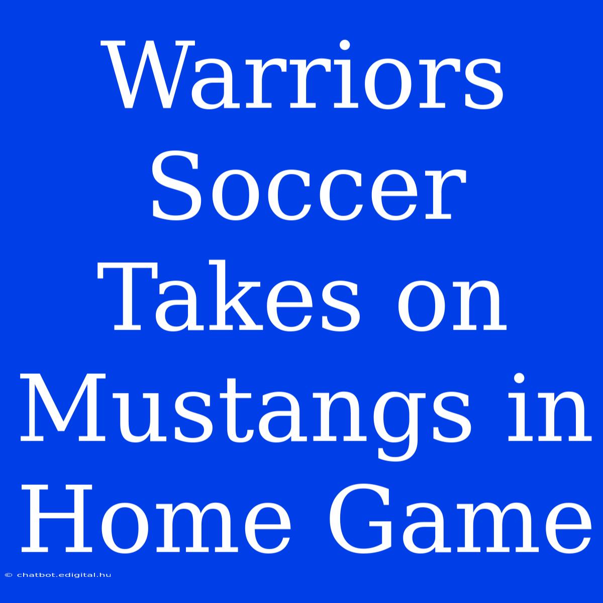 Warriors Soccer Takes On Mustangs In Home Game