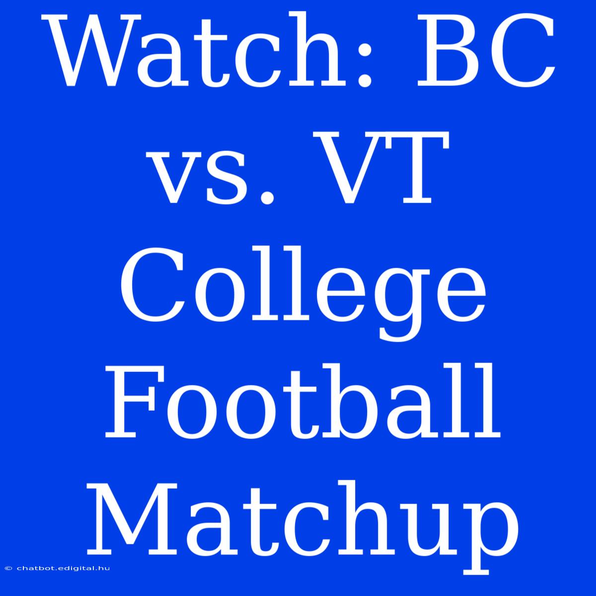 Watch: BC Vs. VT College Football Matchup 