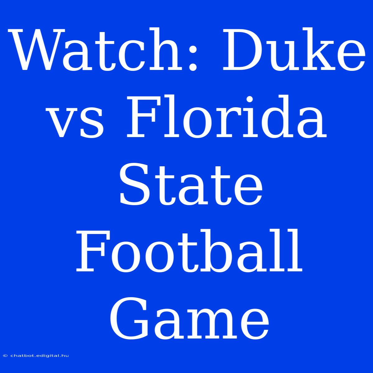 Watch: Duke Vs Florida State Football Game