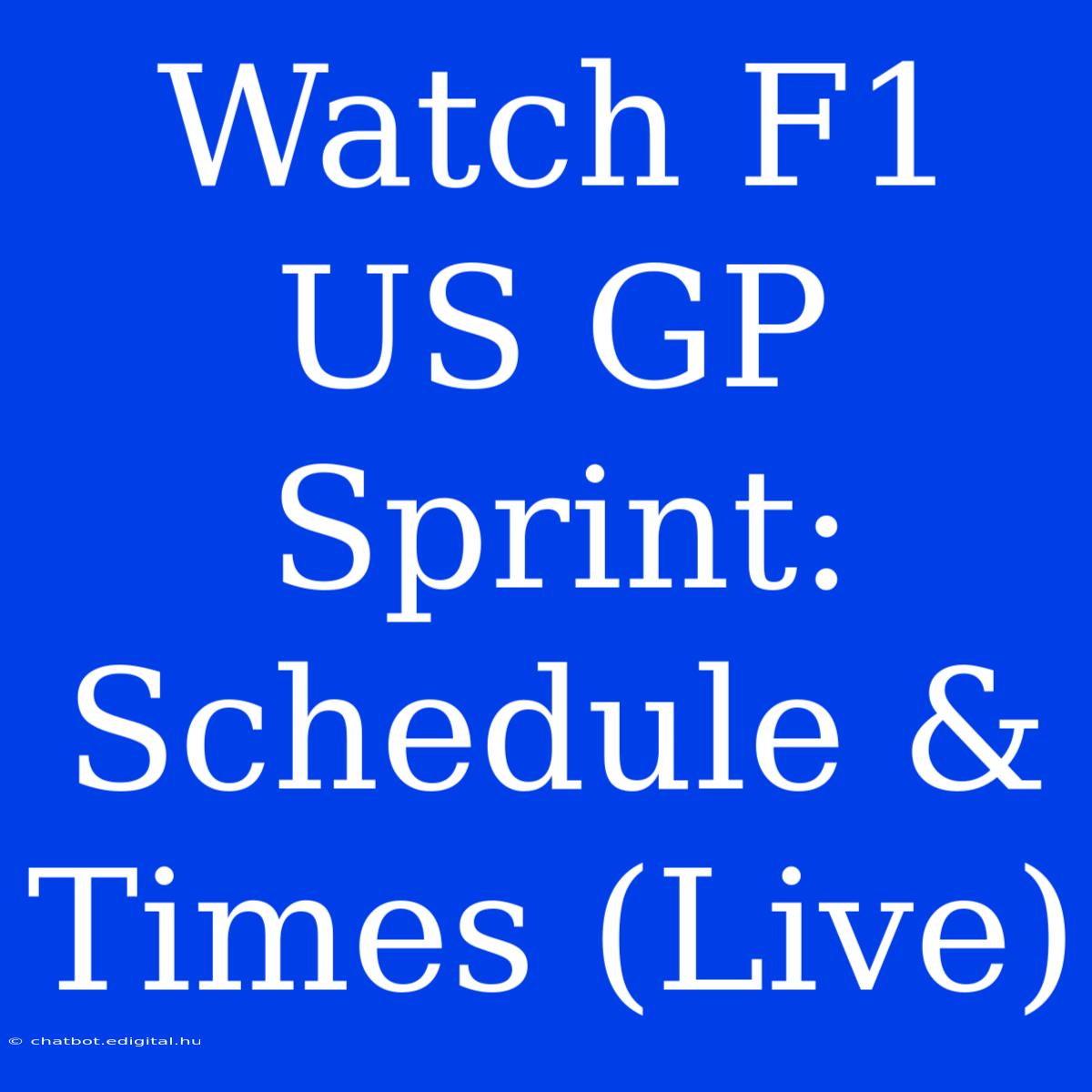 Watch F1 US GP Sprint: Schedule & Times (Live)