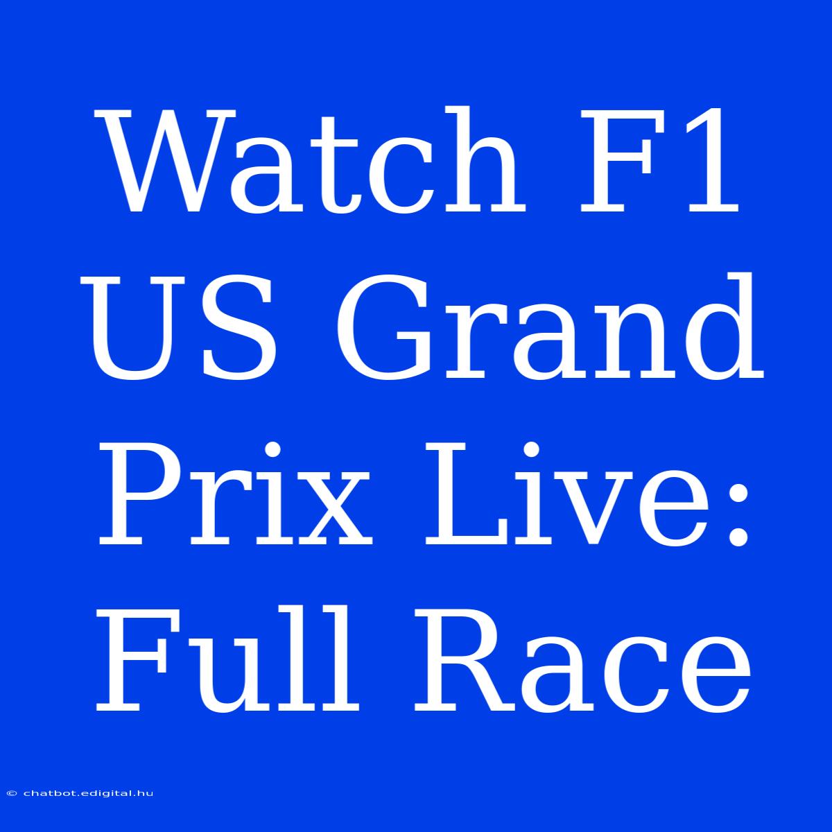 Watch F1 US Grand Prix Live: Full Race