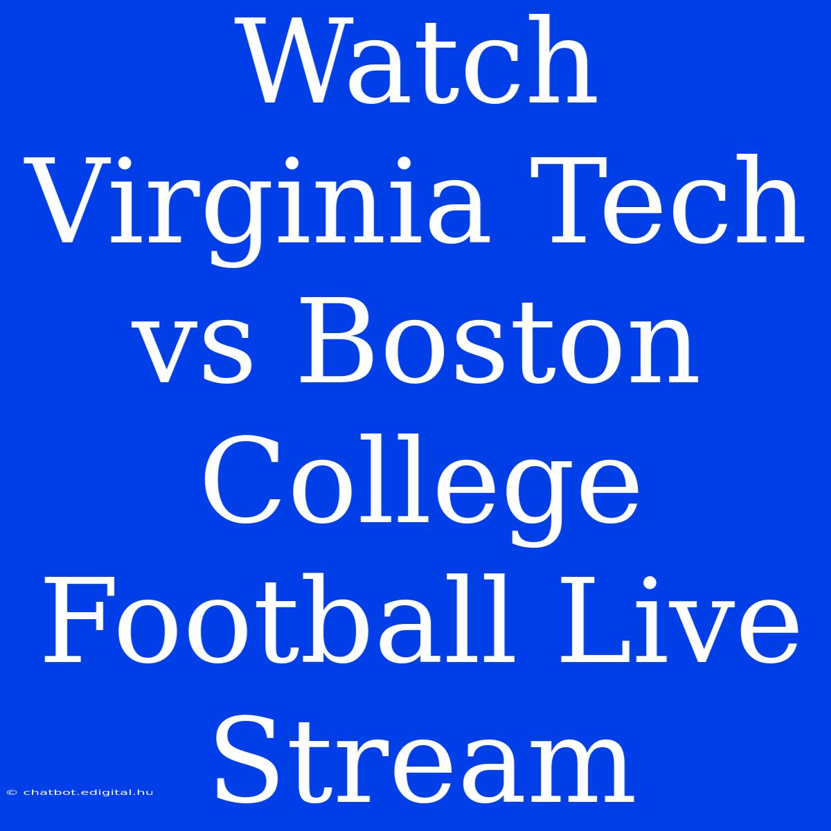 Watch Virginia Tech Vs Boston College Football Live Stream