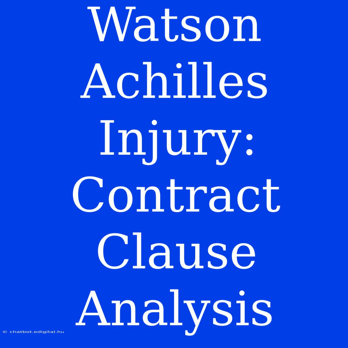 Watson Achilles Injury: Contract Clause Analysis