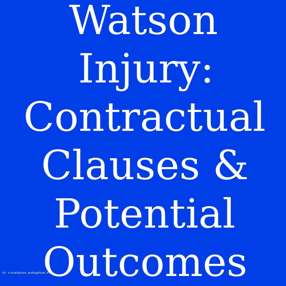 Watson Injury: Contractual Clauses & Potential Outcomes