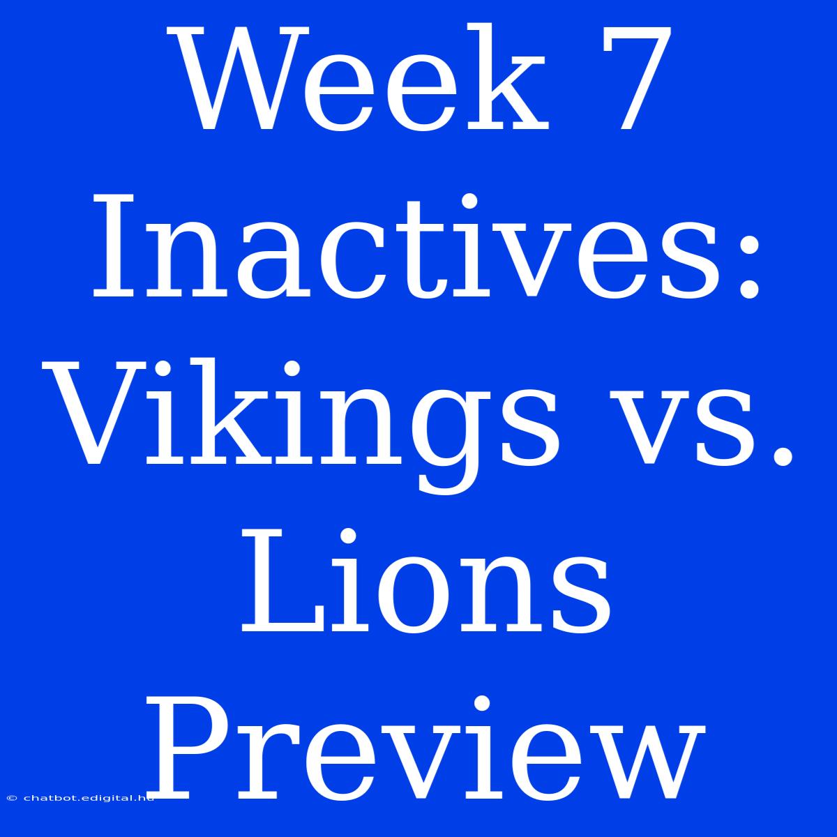 Week 7 Inactives: Vikings Vs. Lions Preview