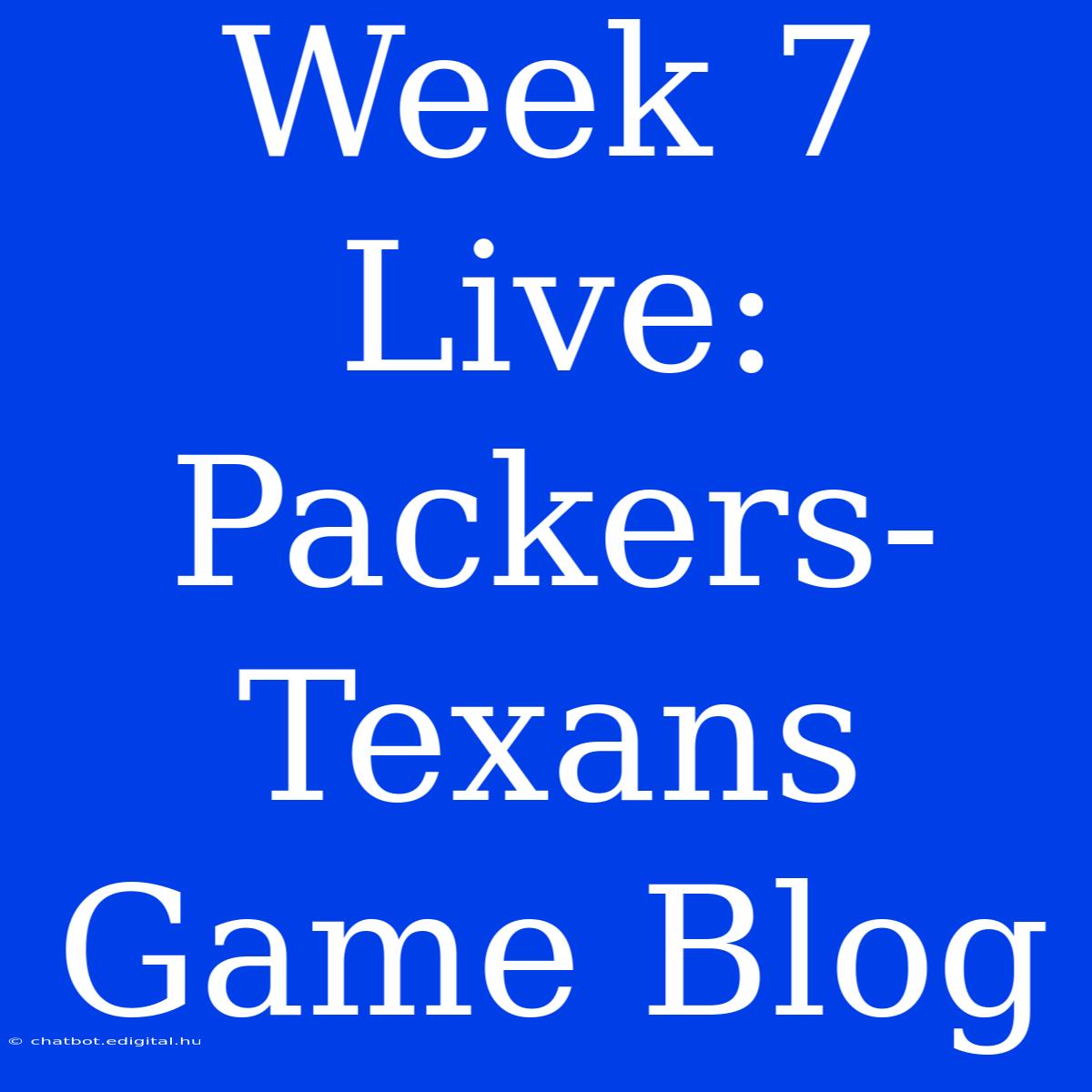 Week 7 Live: Packers-Texans Game Blog