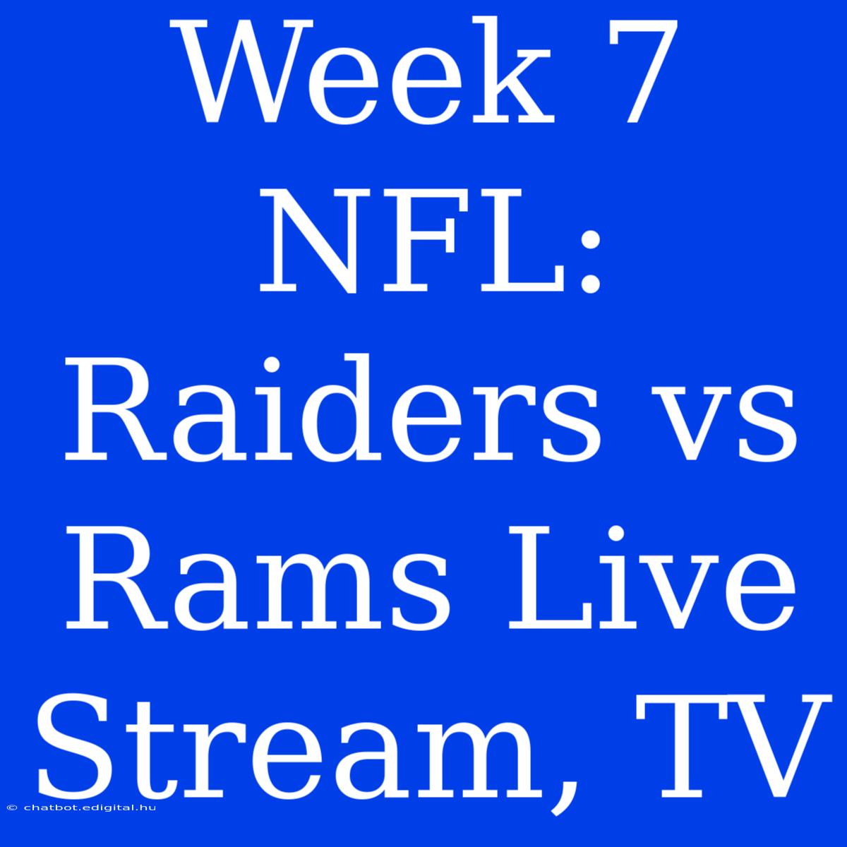 Week 7 NFL: Raiders Vs Rams Live Stream, TV 