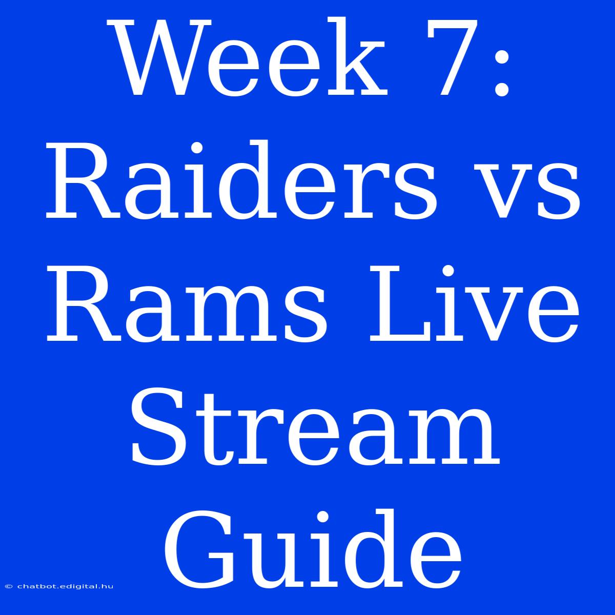 Week 7: Raiders Vs Rams Live Stream Guide