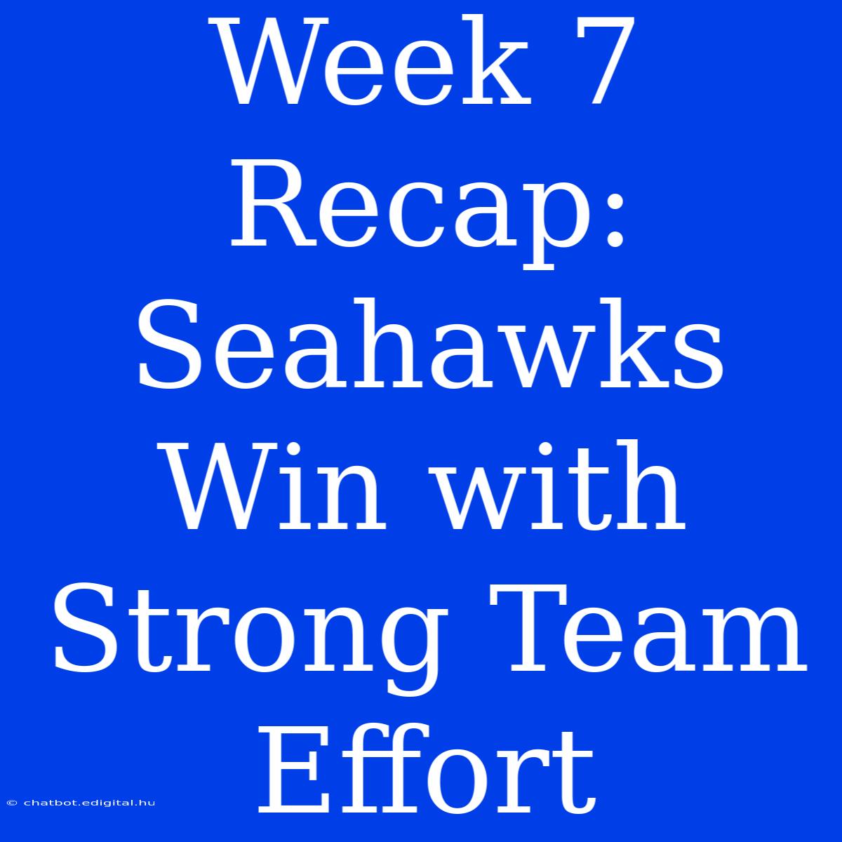 Week 7 Recap: Seahawks Win With Strong Team Effort