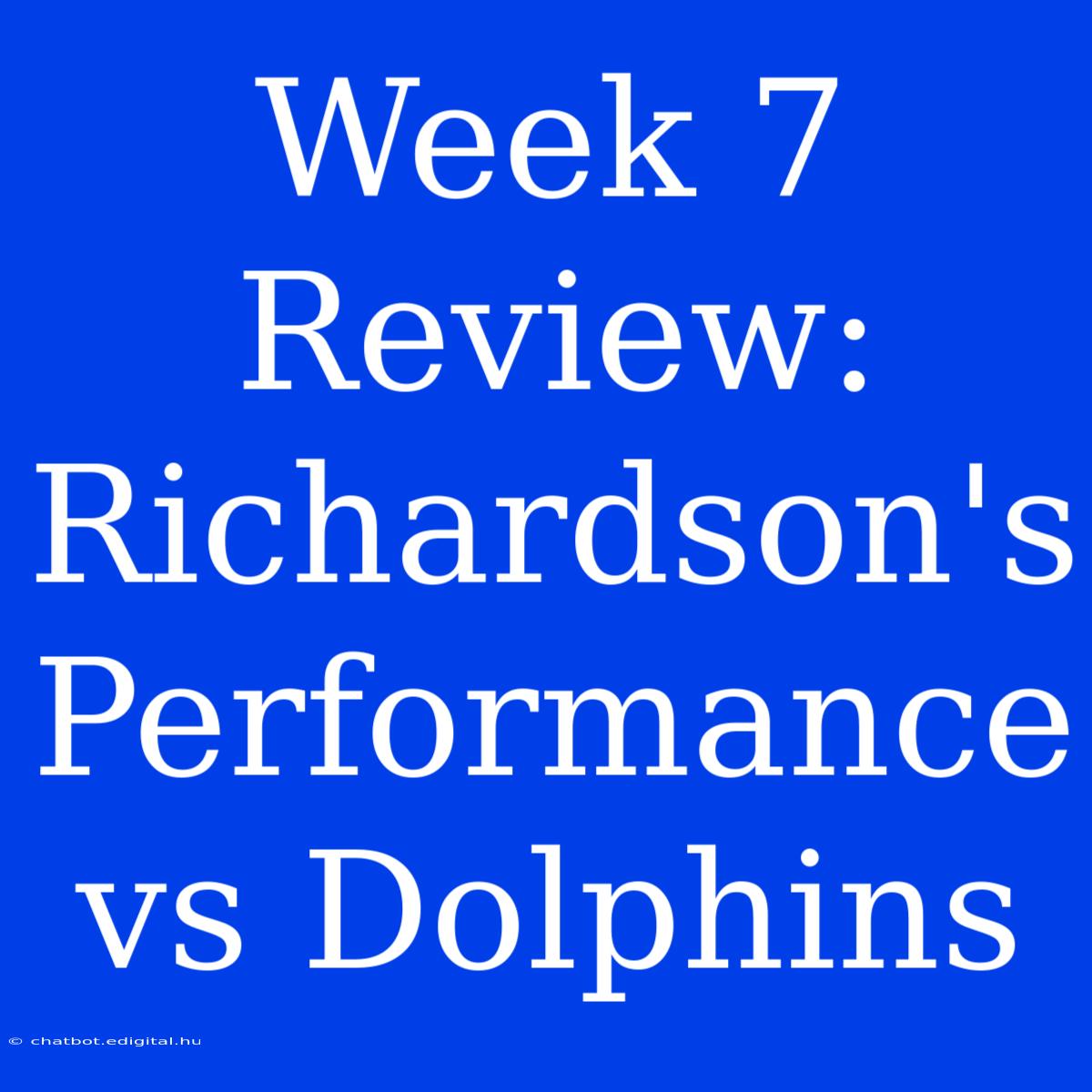 Week 7 Review: Richardson's Performance Vs Dolphins