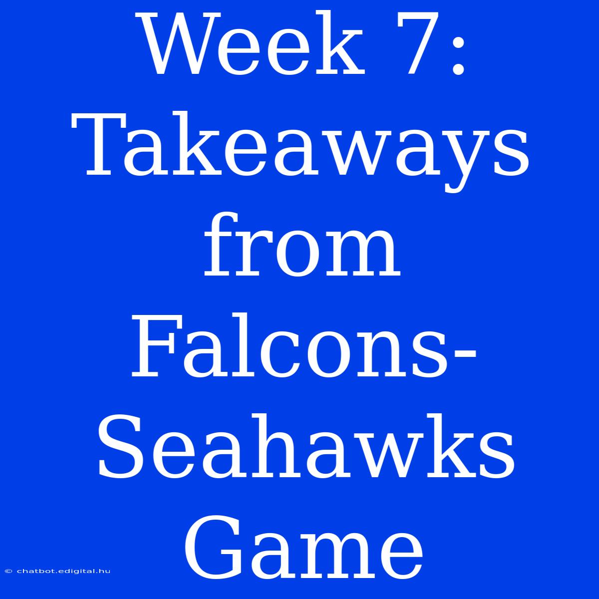 Week 7: Takeaways From Falcons-Seahawks Game 