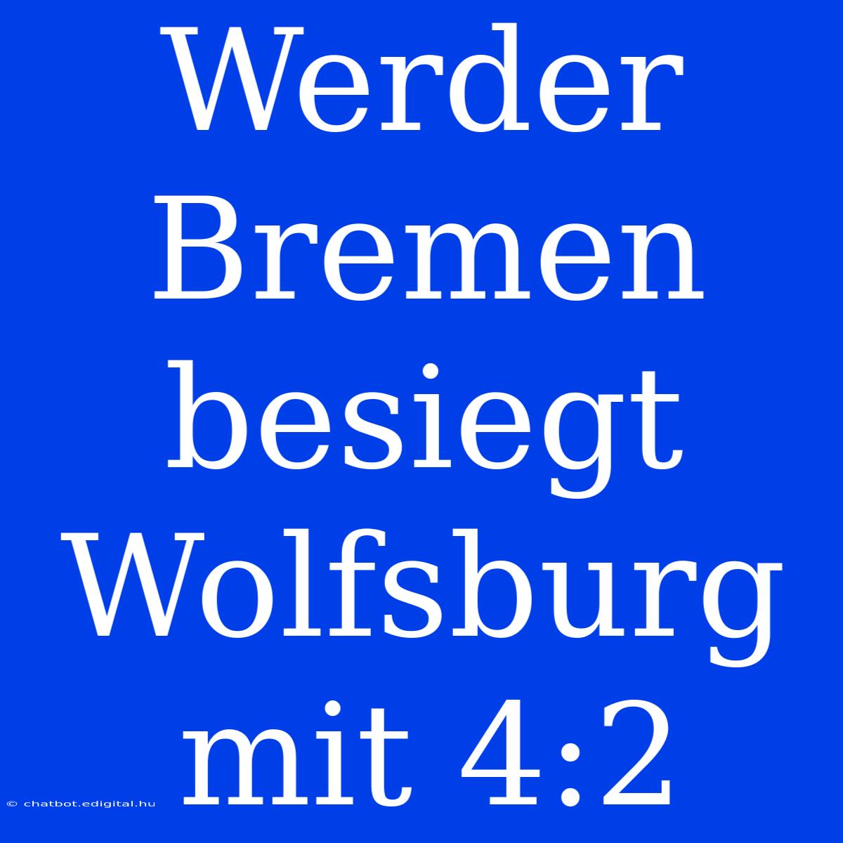 Werder Bremen Besiegt Wolfsburg Mit 4:2