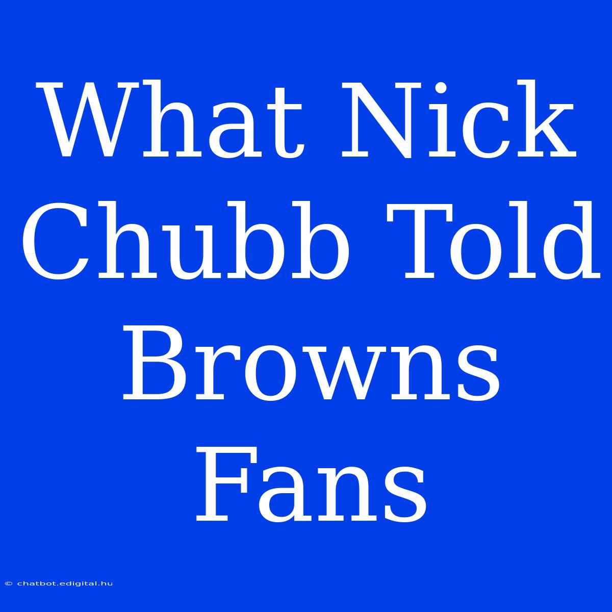 What Nick Chubb Told Browns Fans