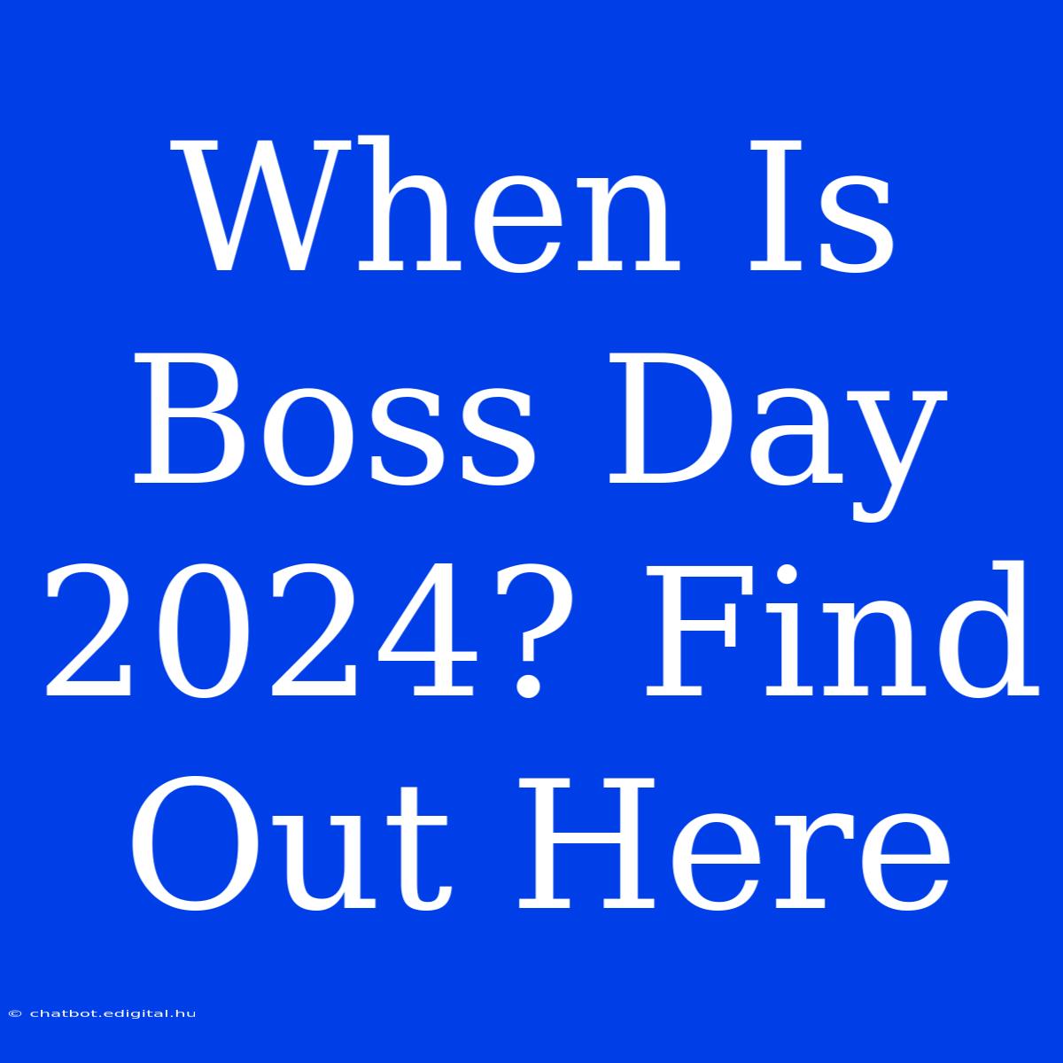 When Is Boss Day 2024? Find Out Here