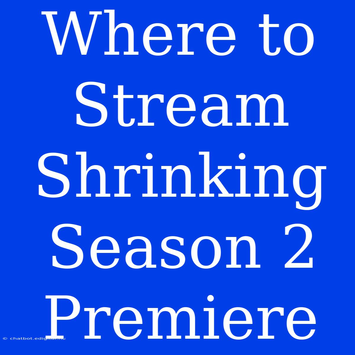 Where To Stream Shrinking Season 2 Premiere