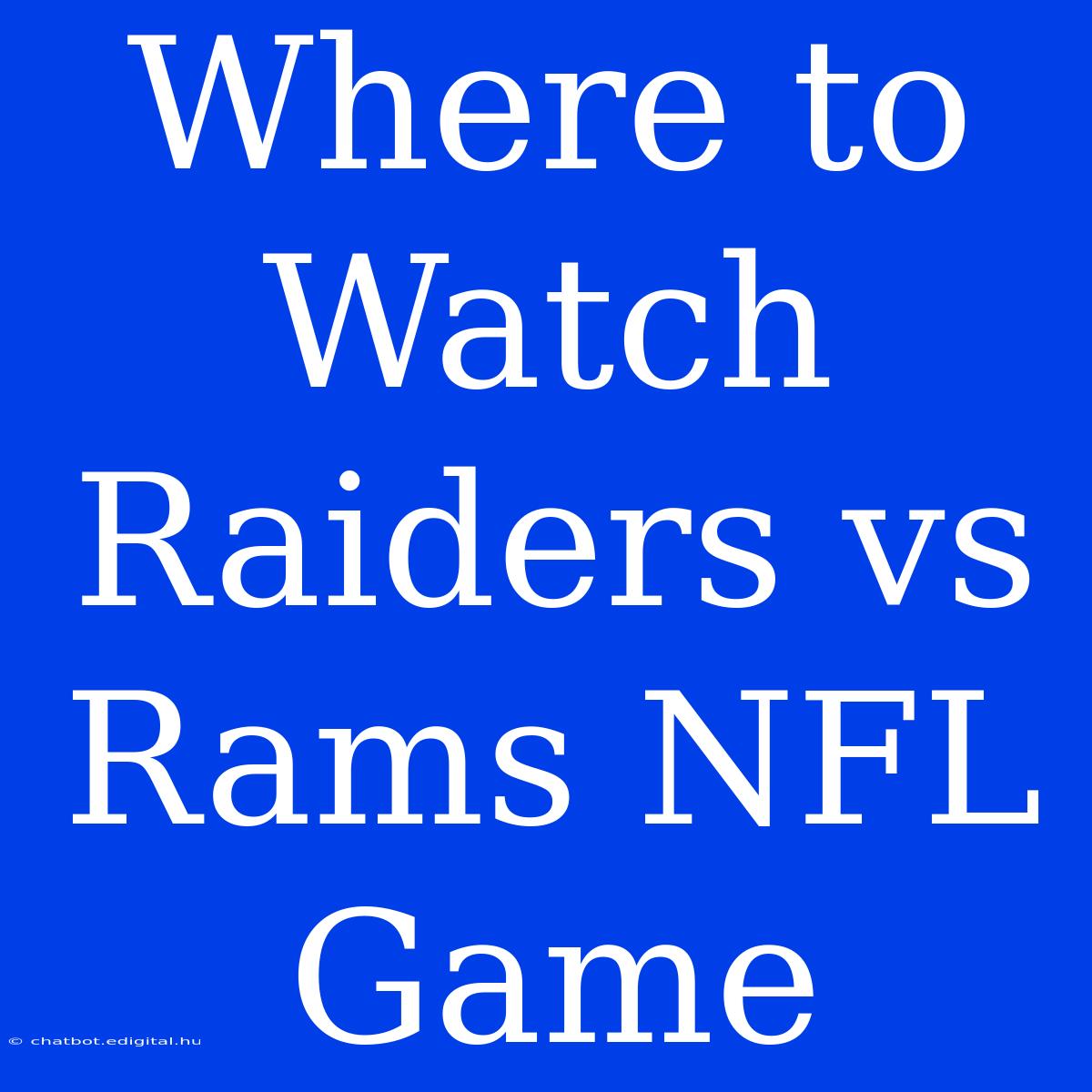 Where To Watch Raiders Vs Rams NFL Game