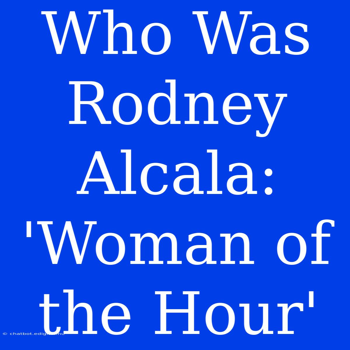 Who Was Rodney Alcala: 'Woman Of The Hour'