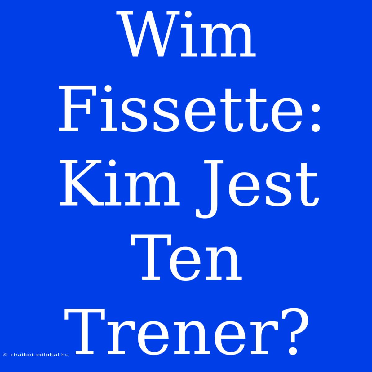 Wim Fissette: Kim Jest Ten Trener?