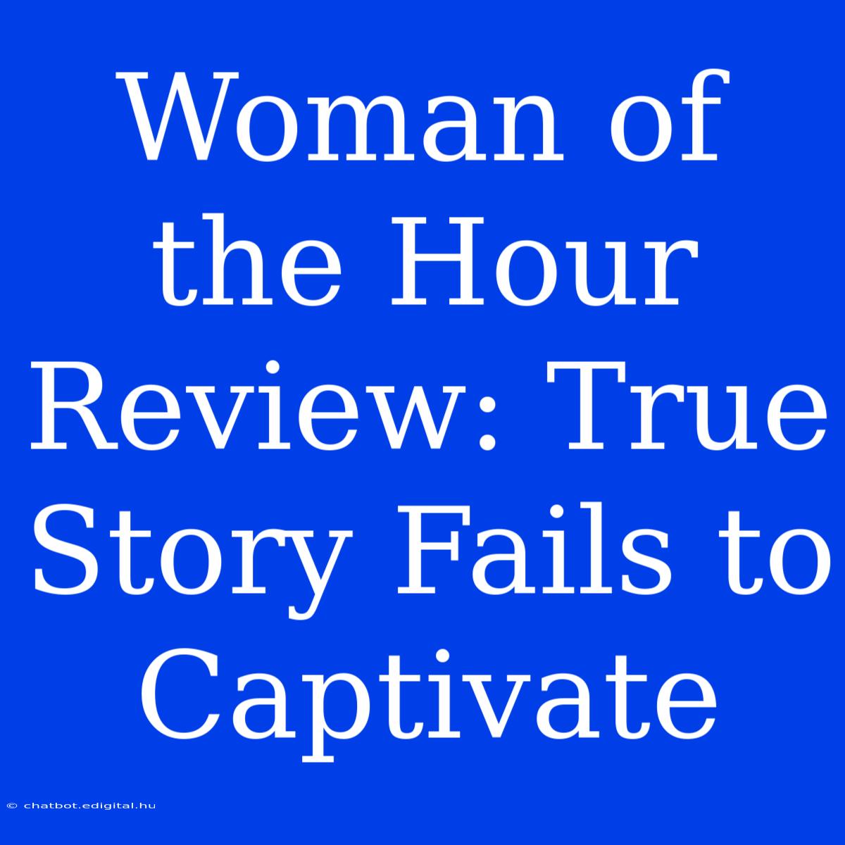 Woman Of The Hour Review: True Story Fails To Captivate