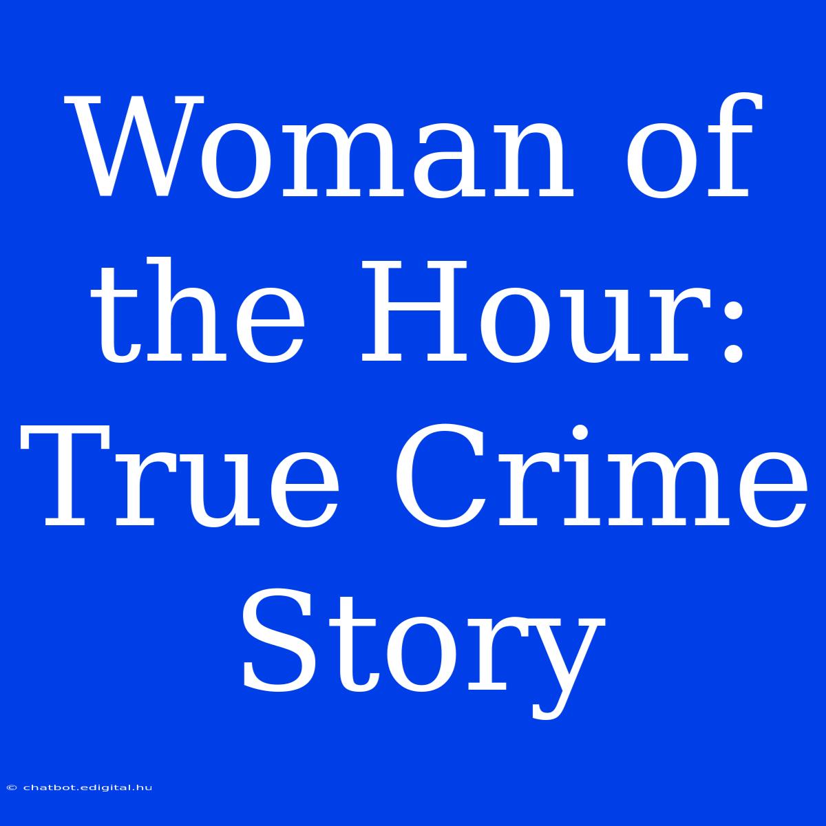 Woman Of The Hour: True Crime Story