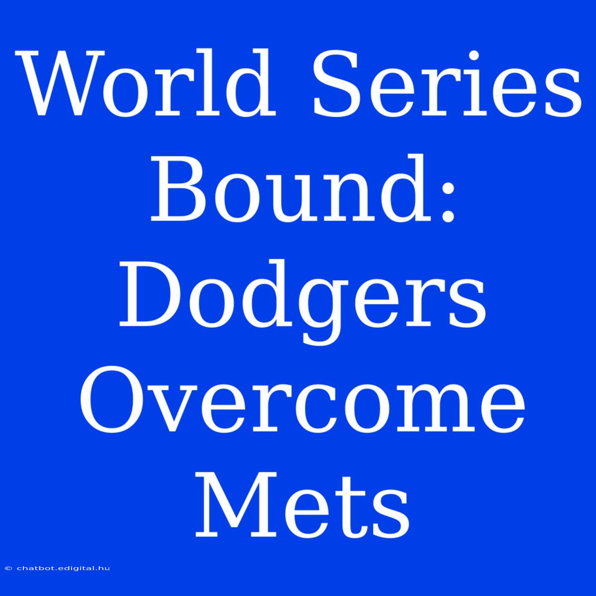 World Series Bound: Dodgers Overcome Mets