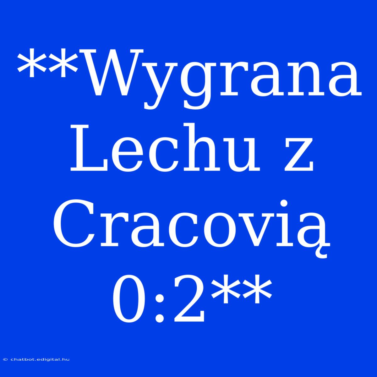 **Wygrana Lechu Z Cracovią 0:2**