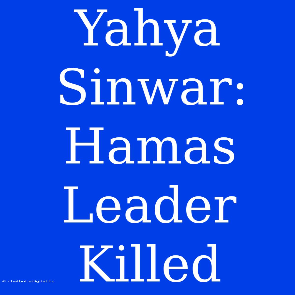 Yahya Sinwar: Hamas Leader Killed