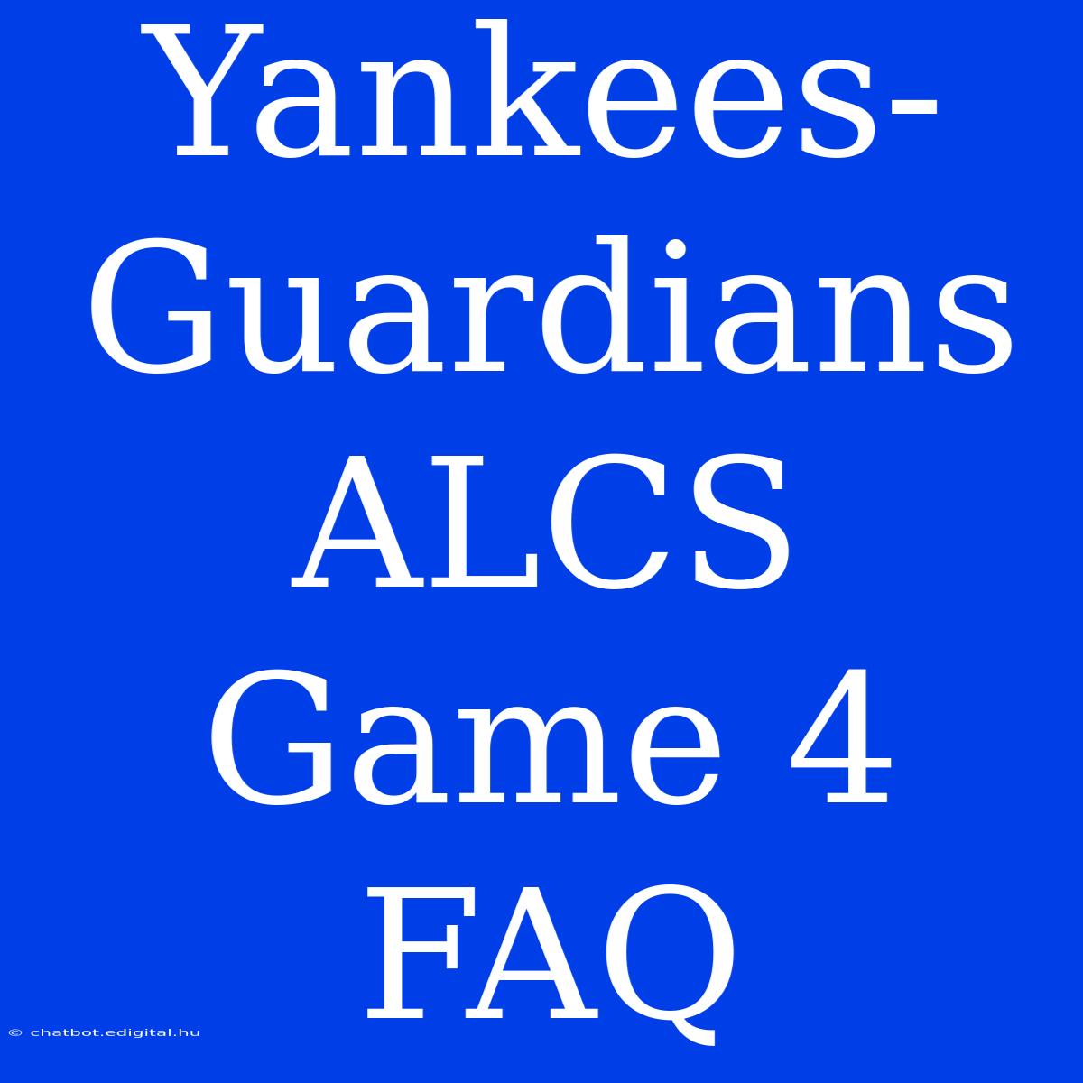 Yankees-Guardians ALCS Game 4 FAQ