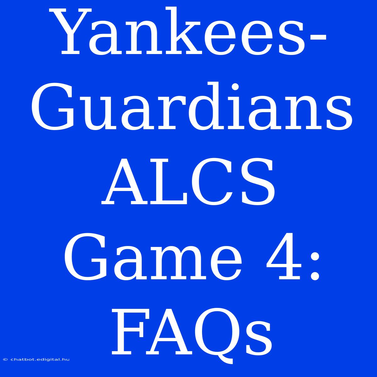 Yankees-Guardians ALCS Game 4: FAQs