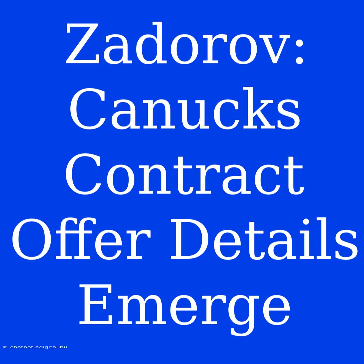 Zadorov: Canucks Contract Offer Details Emerge