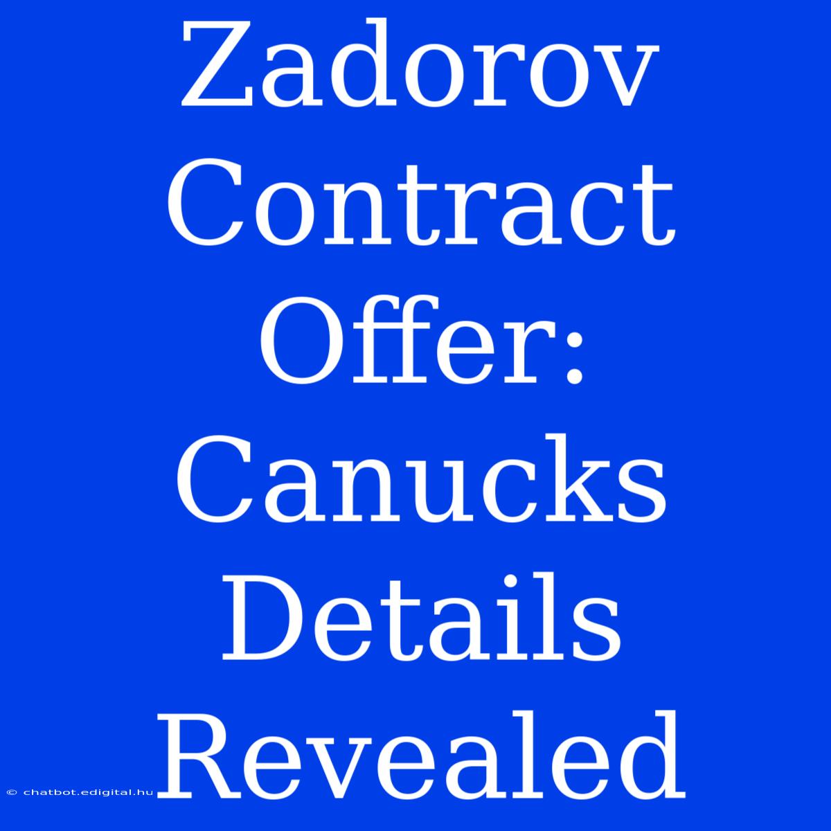 Zadorov Contract Offer: Canucks Details Revealed