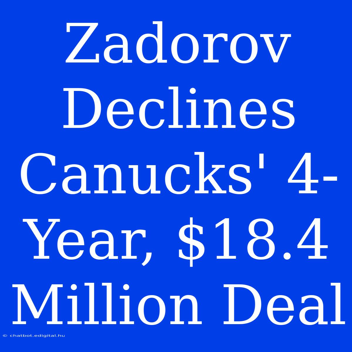 Zadorov Declines Canucks' 4-Year, $18.4 Million Deal