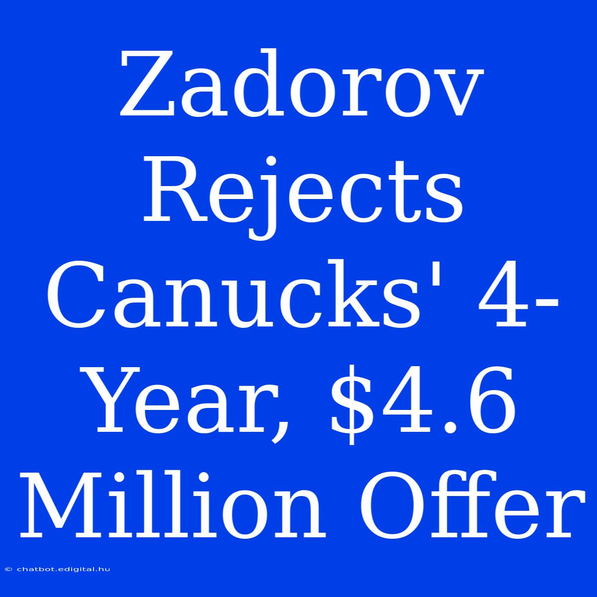 Zadorov Rejects Canucks' 4-Year, $4.6 Million Offer