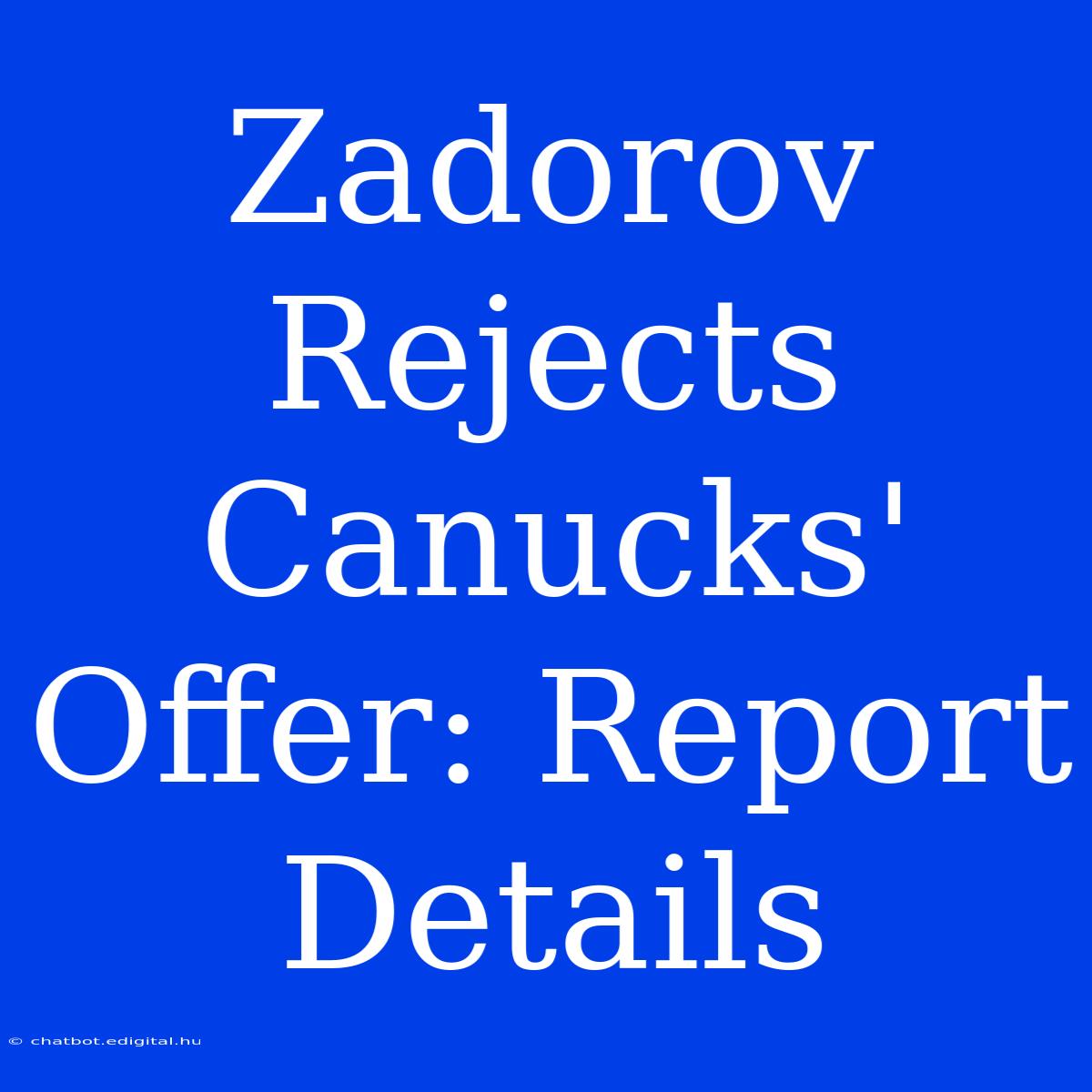 Zadorov Rejects Canucks' Offer: Report Details