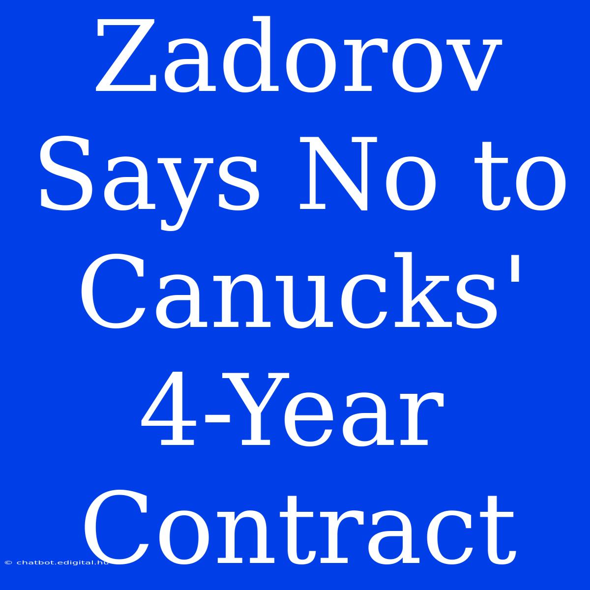 Zadorov Says No To Canucks' 4-Year Contract