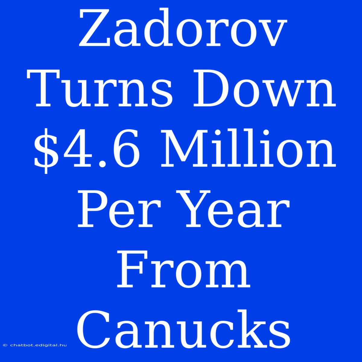 Zadorov Turns Down $4.6 Million Per Year From Canucks 